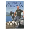 Extreme Frontiers: Racing across Canada from Newfoundland to the Rockies - Charley Boorman