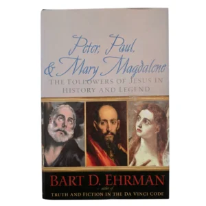 Peter, Paul, and Mary Magdalene: The Followers of Jesus in History and Legend - Bart D. Ehrman