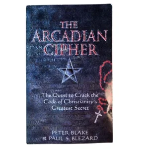 The Arcadian Cipher : The Quest to Crack the Code of Christianity's Greatest Secret Paperback –  Peter Blake