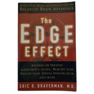 The Edge Effect: Reverse or Prevent Alzheimers, Aging, Memory Loss, Weight Gain, Sexual Dysfunction - Eric R. Braverman