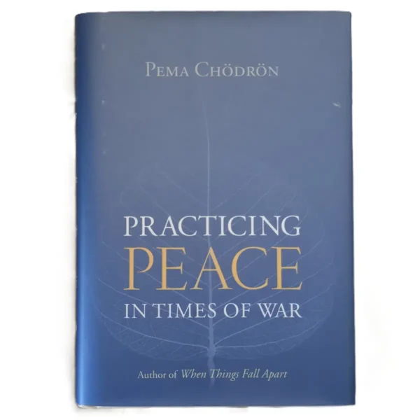 Practicing Peace in Times of War - Pema Chödrön