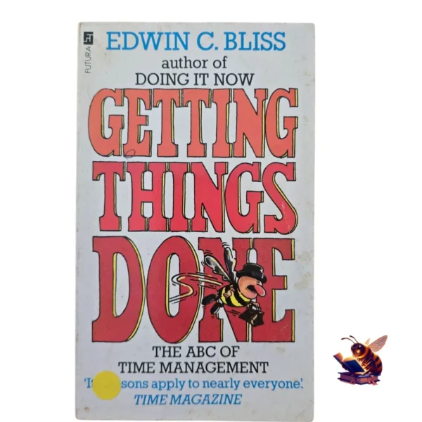 Getting things done - The ABC of time management - Edwin C Bliss