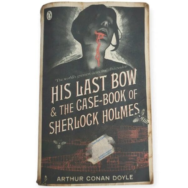 His Last Bow & The Case-Book of Sherlock Holmes - Arthur Conan Doyle