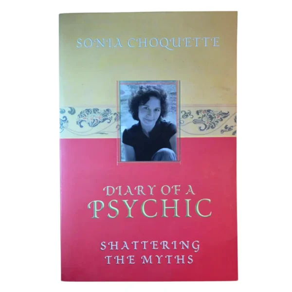 Diary of a Psychic: Shattering the Myths - Sonia Choquette