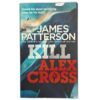 Kill Alex Cross (Alex Cross #18) - James Patterson