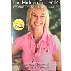 The Hidden Epidemic: My Journey to Thyroid Health - Mariëtte Chippindall & Marie Opperman