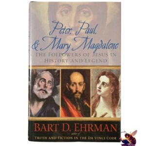 Peter, Paul & Mary Magdalene: The followers of Jesus in history and legend - Bart D Ehrman