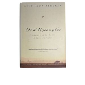 God Encounter: Experiencing the power of creative prayer - Lisa Tawn Bergren