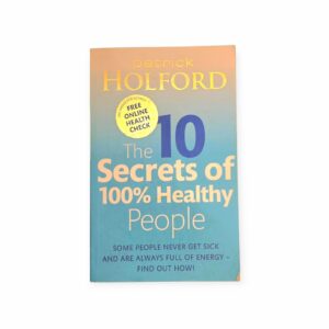 The 10 secrets of 100% healthy people - Patrick Holford