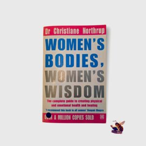 Women's bodies, Women's Wisdom- Christiane Northrup