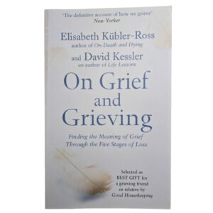 On Grief and Grieving - Elisabeth Kübler-Ross & David Kessler