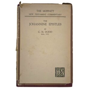 The Moffatt New Testament Commentary: The Johannine Epistles - CH Dodd