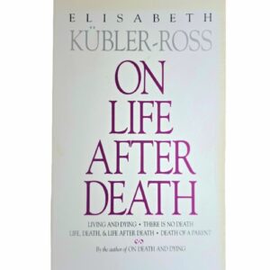 On Life After Death - Elisabeth Kübler-Ross