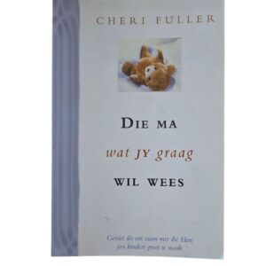 Die ma wat jy graag wil wees - Cheri Fuller