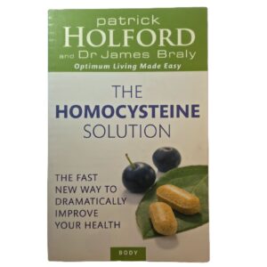 The Homocysteine Solution: The Fast New Way to Dramatically Improve your Health - Patrick Holford