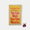 You can work your own miracles - Napoleon Hill